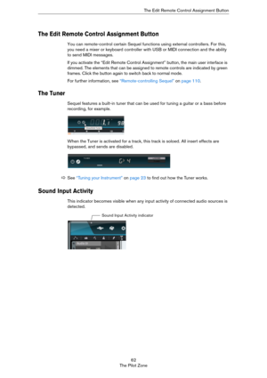 Page 6262
The Pilot ZoneThe Edit Remote Control Assignment Button
The Edit Remote Control Assignment Button
You can remote-control certain Sequel functions using external controllers. For this, 
you need a mixer or keyboard controller with USB or MIDI connection and the ability 
to send MIDI messages.
If you activate the “Edit Remote Control Assignment” button, the main user interface is 
dimmed. The elements that can be assigned to remote controls are indicated by green 
frames. Click the button again to...