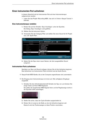 Page 2828
AufnehmenEinen Instrumenten-Part aufnehmen
Einen Instrumenten-Part aufnehmen
In diesem Abschnitt soll ein Instrumenten-Part auf einer Instrumentenspur 
aufgenommen werden.
•Laden Sie das Projekt »Recording MIDI«, das sich im Ordner »Sequel Tutorial 1« 
befindet.
Eine Instrumentenspur erstellen
1.Klicken Sie auf den Schalter »Spur hinzufügen« unter der Spurliste.
Der Dialog »Spur hinzufügen« wird geöffnet.
2.Wählen Sie die Instrument-Option.
3.Verwenden Sie den Category-Filter und wählen Sie einen...