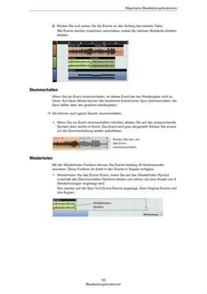 Page 3333
BearbeitungsfunktionenAllgemeine Bearbeitungsfunktionen
3.Klicken Sie und ziehen Sie die Events an den Anfang des zweiten Takts.
Alle Events werden zusammen verschoben, wobei die relativen Abstände erhalten 
bleiben.
Stummschalten
Wenn Sie ein Event stummschalten, ist dieses Event bei der Wiedergabe nicht zu 
hören. Auf diese Weise können Sie bestimmte Events einer Spur stummschalten, die 
Spur selber aber wie gewohnt wiedergeben.
•Wenn Sie ein Event stummschalten möchten, klicken Sie auf das...
