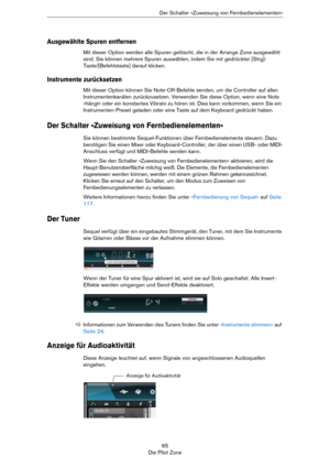 Page 6565
Die Pilot ZoneDer Schalter »Zuweisung von Fernbedienelementen«
Ausgewählte Spuren entfernen
Mit dieser Option werden alle Spuren gelöscht, die in der Arrange Zone ausgewählt 
sind. Sie können mehrere Spuren auswählen, indem Sie mit gedrückter [Strg]-
Taste/[Befehlstaste] darauf klicken.
Instrumente zurücksetzen
Mit dieser Option können Sie Note-Off-Befehle senden, um die Controller auf allen 
Instrumentenkanälen zurückzusetzen. Verwenden Sie diese Option, wenn eine Note 
»hängt« oder ein konstantes...