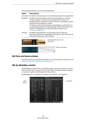 Page 7878
Die Arrange ZoneMit Parts und Events arbeiten
Der Automationsschalter hat drei verschiedene Modi:
Mit Parts und Events arbeiten
Eine Beschreibung der Bearbeitungsfunktionen in der Arrange Zone finden Sie unter 
»Allgemeine Bearbeitungsfunktionen« auf Seite 30.
Mit der MediaBay arbeiten 
Die MediaBay ermöglicht Ihnen, nach Mediendateien auf Ihrem Computer zu suchen. 
Hier können Sie auch so genannte Tags oder Attribute für Mediendateien festlegen, 
mit denen Sie später die Suchergebnisse filtern...