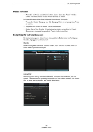 Page 8686
Die Multi ZoneDer Spur-Inspector
Presets verwalten
•Wenn Sie ein Preset auswählen möchten, klicken Sie in das Preset-Feld des 
Effekts oder Instruments, um den Preset-Browser zu öffnen.
Im Preset-Browser stehen Ihnen folgende Optionen zur Verfügung:
•Verwenden Sie die Category- und Sub Category-Filter, um ein geeignetes Preset 
zu suchen. 
•Doppelklicken Sie auf ein Preset, um es anzuwenden.
•Klicken Sie auf den Schalter »Preset wiederherstellen« unten links im Preset-
Browser, um das zuletzt...