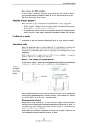 Page 1111
Configuración del sistemaConfigurar el audio
Controladores Mac OS X (sólo Mac)
Si está usando un ordenador Macintosh, asegúrese de que está usando lo últimos 
controladores de Mac OS X para su tarjeta de sonido. Siga las instrucciones del 
fabricante para instalar el controlador.
Probando la tarjeta de sonido
Para asegurarse de que la tarjeta funciona perfectamente, pruebe lo siguiente:
•Utilice cualquier software incluido junto con la tarjeta para asegurarse de que es 
posible grabar y reproducir...