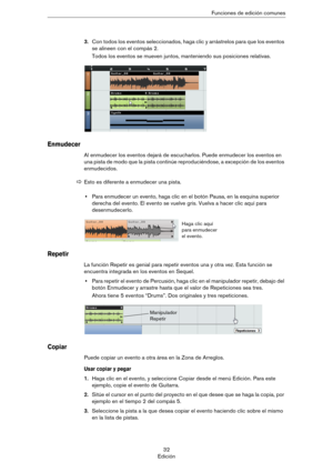 Page 3232
EdiciónFunciones de edición comunes
3.Con todos los eventos seleccionados, haga clic y arrástrelos para que los eventos 
se alineen con el compás 2.
Todos los eventos se mueven juntos, manteniendo sus posiciones relativas.
Enmudecer
Al enmudecer los eventos dejará de escucharlos. Puede enmudecer los eventos en 
una pista de modo que la pista continúe reproduciéndose, a excepción de los eventos 
enmudecidos.
•Para enmudecer un evento, haga clic en el botón Pausa, en la esquina superior 
derecha del...