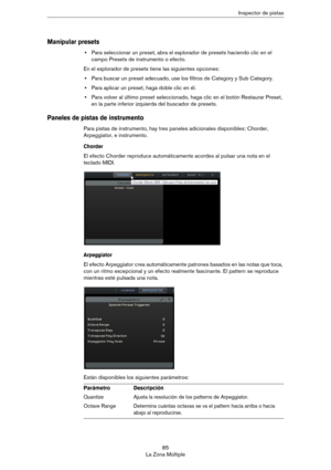 Page 8585
La Zona MúltipleInspector de pistas
Manipular presets
•Para seleccionar un preset, abra el explorador de presets haciendo clic en el 
campo Presets de instrumento o efecto.
En el explorador de presets tiene las siguientes opciones:
•Para buscar un preset adecuado, use los filtros de Category y Sub Category. 
•Para aplicar un preset, haga doble clic en él.
•Para volver al último preset seleccionado, haga clic en el botón Restaurar Preset, 
en la parte inferior izquierda del buscador de presets.
Paneles...
