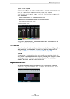 Page 100100
La Zona MúltiplePágina Interpretación
Ajustar el color de pista
Cuando para configurar una pista se arrastra un loop o un sonido de instrumento en la 
Zona de Arreglos, Sequel asigna automáticamente un color de pista.
En el Mezclador también puede asignar un color de pista individualmente para cada 
pista. Proceda así:
1.Seleccione el canal al que quiera asignarle un color. 
2.Haga clic en el nombre del canal, en el canal seleccionado.
Se muestra un selector de color.
3.Seleccione un color.
El canal...