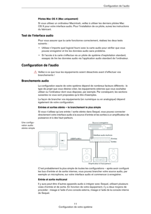 Page 1111
Configuration de votre systèmeConfiguration de l’audio
Pilotes Mac OS X (Mac uniquement)
Si vous utilisez un ordinateur Macintosh, veillez à utiliser les derniers pilotes Mac 
OS
 X pour votre interface audio. Pour l’installation de ce pilote, suivez les instructions 
du fabricant.
Test de l’interface audio
Pour vous assurer que la carte fonctionne correctement, réalisez les deux tests 
suivants
 :
•Utilisez n’importe quel logiciel fourni avec la carte audio pour vérifier que vous 
pouvez enregistrer...