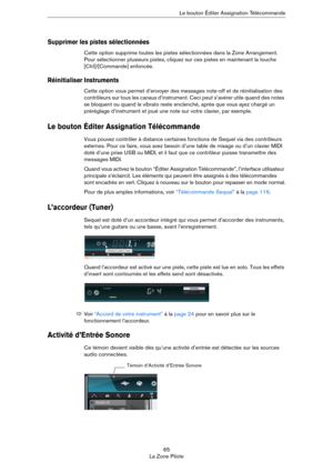 Page 6565
La Zone PiloteLe bouton Éditer Assignation Télécommande
Supprimer les pistes sélectionnées
Cette option supprime toutes les pistes sélectionnées dans la Zone Arrangement. 
Pour sélectionner plusieurs pistes, cliquez sur ces pistes en maintenant la touche 
[Ctrl]/[Commande] enfoncée.
Réinitialiser Instruments
Cette option vous permet d’envoyer des messages note-off et de réinitialisation des 
contrôleurs sur tous les canaux d’instrument. Ceci peut s’avérer utile quand des notes 
se bloquent ou quand le...