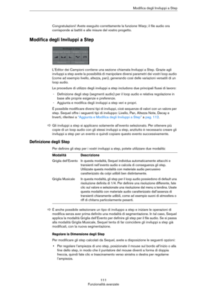 Page 111111
Funzionalità avanzateModifica degli Inviluppi a Step
Congratulazioni! Avete eseguito correttamente la funzione Warp; il file audio ora 
corrisponde ai battiti e alle misure del vostro progetto.
Modifica degli Inviluppi a Step
L’Editor dei Campioni contiene una sezione chiamata Inviluppi a Step. Grazie agli 
inviluppi a step avete la possibilità di manipolare diversi parametri dei vostri loop audio 
(come ad esempio livello, altezza, pan), generando così delle variazioni versatili di un 
loop audio....