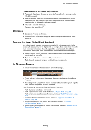 Page 3434
EditingLo Strumento Disegna
Copia tramite utilizzo del Comando [Ctrl]/[Command]
1.Posizionate il puntatore di mouse al centro dell'evento Synth e tenete premuto 
[Ctrl]/[Command].
2.Fate clic e tenete premuto il cursore del mouse sull'evento selezionato, quindi 
trascinatelo fino alla posizione in cui volete eseguire la copia. In questo caso, 
trascinate fino ad allineare la copia alla misura 5.
3.Rilasciate il pulsante del mouse.
Avete ora due eventi “Synth”.
Eliminazione
1.Selezionate...