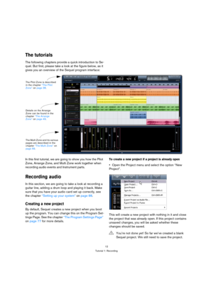 Page 1212
Tutorial 1: Recording
The tutorials
The following chapters provide a quick introduction to Se-
quel. But first, please take a look at the figure below, as it 
gives you an overview of the Sequel program interface:
In this first tutorial, we are going to show you how the Pilot 
Zone, Arrange Zone, and Multi Zone work together when 
recording audio events and Instrument parts.
Recording audio
In this section, we are going to take a look at recording a 
guitar line, adding a drum loop and playing it...