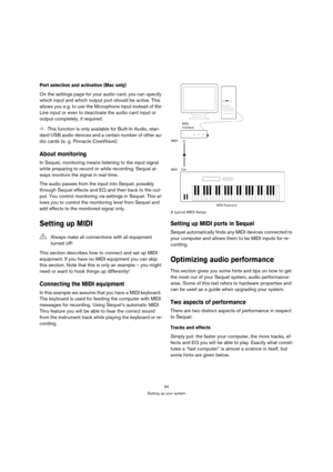 Page 9494
Setting up your system
Port selection and activation (Mac only)
On the settings page for your audio card, you can specify 
which input and which output port should be active. This 
allows you e.g. to use the Microphone input instead of the 
Line input or even to deactivate the audio card input or 
output completely, if required.
ÖThis function is only available for Built-In Audio, stan-
dard USB audio devices and a certain number of other au-
dio cards (e. g. Pinnacle CineWave).
About monitoring
In...