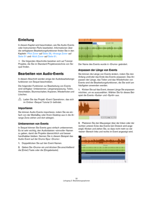 Page 2020
Lehrgang 2: Bearbeitungsoptionen
Einleitung
In diesem Kapitel wird beschrieben, wie Sie Audio-Events 
oder Instrumenten-Parts bearbeiten. Informationen über 
die verfügbaren Bearbeitungsfunktionen finden Sie in den 
Kapiteln »Pilot Zone« auf Seite 39, »Arrange Zone« auf 
Seite 51 und »Multi Zone« auf Seite 61.
ÖDie folgenden Abschnitte beziehen sich auf Tutorial-
Projekte, die Sie im Standard-Projektverzeichnis von Se-
quel finden.
Bearbeiten von Audio-Events
In diesem Abschnitt werden einige der...