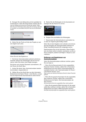Page 3232
Lehrgang 3: Mischen
3.Erzeugen Sie zwei Ziehpunkte auf der Lautstärke-Au-
tomationskurve, indem Sie darauf klicken. Klicken Sie ein-
mal am Anfang und einmal am Ende des letzten Takts.
Wenn Sie einen Punkt falsch setzen, können Sie ihn löschen, indem Sie 
ihn auswählen und anschließend die [Entf]-Taste oder die [Rücktaste] 
drücken.
4.Ziehen Sie den Punkt am Ende des Projekts so weit 
wie möglich nach unten.
Hören Sie sich das Ergebnis an.
ÖSie können Automationsdaten jederzeit aufnehmen, 
entweder...