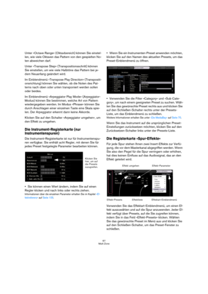 Page 6767
Multi Zone
Unter »Octave Range« (Oktavbereich) können Sie einstel-
len, wie viele Oktaven das Pattern von den gespielten No-
ten abweichen darf.
Unter »Transpose Step« (Transpositionsschritt) können 
Sie einstellen, um wie viele Halbtöne das Pattern bei je-
dem Neuanfang geändert wird.
Im Einblendmenü »Transpose Play Direction« (Transpositi-
onsrichtung) können Sie wählen, ob die Noten des Pat-
terns nach oben oder unten transponiert werden sollen 
oder beides.
Im Einblendmenü »Arpeggiator Play Mode«...