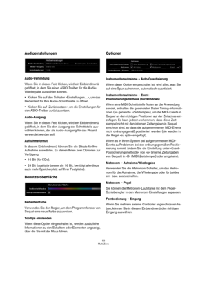 Page 8383
Multi Zone
Audioeinstellungen
Audio-Verbindung
Wenn Sie in dieses Feld klicken, wird ein Einblendmenü 
geöffnet, in dem Sie einen ASIO-Treiber für die Audio-
Wiedergabe auswählen können. 
Klicken Sie auf den Schalter »Einstellungen…«, um das 
Bedienfeld für Ihre Audio-Schnittstelle zu öffnen. 
Klicken Sie auf »Zurücksetzen«, um die Einstellungen für 
den ASIO-Treiber zurückzusetzen.
Audio-Ausgang
Wenn Sie in dieses Feld klicken, wird ein Einblendmenü 
geöffnet, in dem Sie den Ausgang der Schnittstelle...