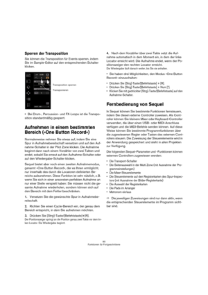 Page 9090
Funktionen für Fortgeschrittene
Sperren der Transposition
Sie können die Transposition für Events sperren, indem 
Sie im Sample-Editor auf den entsprechenden Schalter 
klicken.
Bei Drum-, Percussion- und FX-Loops ist die Transpo-
sition standardmäßig gesperrt.
Aufnehmen in einem bestimmten 
Bereich (»One Button Record«)
Normalerweise nehmen Sie etwas auf, indem Sie eine 
Spur in Aufnahmebereitschaft versetzen und auf den Auf-
nahme-Schalter in der Pilot Zone klicken. Die Aufnahme 
beginnt dann nach...