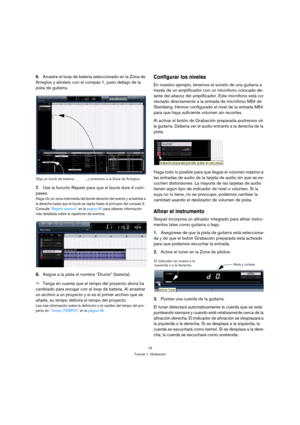 Page 1515
Tutorial 1: Grabación
6.Arrastre el loop de batería seleccionado en la Zona de 
Arreglos y alinéelo con el compás 1, justo debajo de la 
pista de guitarra.
7.Use la función Repetir para que el bucle dure 4 com-
pases.
Haga clic en zona intermedia del borde derecho del evento y arrástrela a 
la derecha hasta que el bucle se repita hasta el principio del compás 5. 
Consulte “Repetir eventos” en la página 60 para obtener información 
más detallada sobre la repetición de eventos.
8.Asigne a la pista el...
