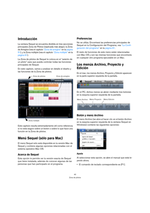 Page 4040
Zona de pilotos
Introducción
La ventana Sequel se encuentra dividida en tres secciones 
principales Zona de Pilotos (explicada más abajo), la Zona 
de Arreglos (vea el capítulo “Zona de arreglos” en la página 
51), y la Zona múltiple (vea el capítulo “Zona múltiple” en la 
página 61).
La Zona de pilotos de Sequel le coloca en el “asiento de 
un piloto” para que pueda controlar todas las funciones 
principales de Sequel.
En este capítulo, vamos a analizar en detalle el diseño y 
las funciones de la...