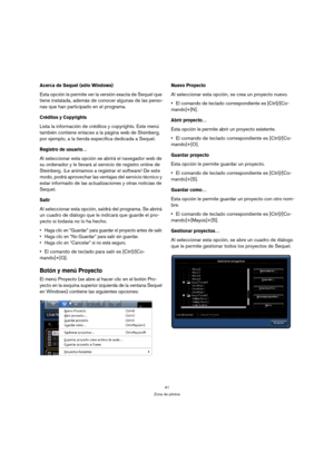 Page 4141
Zona de pilotos
Acerca de Sequel (sólo Windows)
Esta opción le permite ver la versión exacta de Sequel que 
tiene instalada, además de conocer algunas de las perso-
nas que han participado en el programa.
Créditos y Copyrights
Lista la información de créditos y copyrights. Este menú 
también contiene enlaces a la página web de Steinberg, 
por ejemplo, a la tienda específica dedicada a Sequel.
Registro de usuario…
Al seleccionar esta opción se abrirá el navegador web de 
su ordenador y le llevará al...