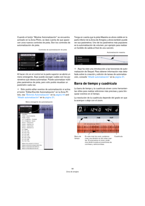 Page 5858
Zona de arreglos
Cuando el botón “Mostrar Automatización” se encuentra 
activado en la Zona Piloto, se dará cuenta de que apare-
cen unos nuevos controles de pista. Son los controles de 
automatización de pista.
Al hacer clic en el control en la parte superior se abrirá un 
menú emergente. Aquí puede escoger cuáles son los pa-
rámetros que desea automatizar. Puede automatizar múlti-
ples parámetros de pista, pero sólo podrá visualizar un 
parámetro cada vez.
ÖSólo podrá editar eventos de...