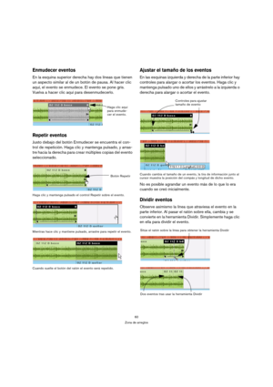Page 6060
Zona de arreglos
Enmudecer eventos
En la esquina superior derecha hay dos líneas que tienen 
un aspecto similar al de un botón de pausa. Al hacer clic 
aquí, el evento se enmudece. El evento se pone gris. 
Vuelva a hacer clic aquí para desenmudecerlo.
Repetir eventos
Justo debajo del botón Enmudecer se encuentra el con-
trol de repetición. Haga clic y mantenga pulsado, y arras-
tre hacia la derecha para crear múltiples copias del evento 
seleccionado.
Haga clic y mantenga pulsado el control Repetir...