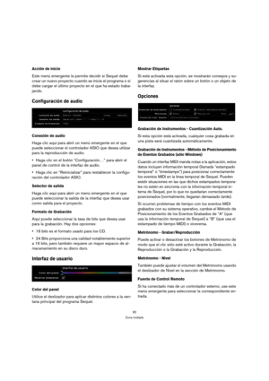 Page 8282
Zona múltiple
Acción de inicio
Este menú emergente le permite decidir si Sequel debe 
crear un nuevo proyecto cuando se inicie el programa o si 
debe cargar el último proyecto en el que ha estado traba-
jando.
Configuración de audio
Conexión de audio
Haga clic aquí para abrir un menú emergente en el que 
puede seleccionar el controlador ASIO que desea utilizar 
para la reproducción de audio. 
Haga clic en el botón “Configuración…” para abrir el 
panel de control de la interfaz de audio. 
Haga clic en...