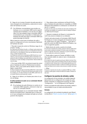 Page 9797
Configuración del sistema
3.Haga clic en el campo Conexión de audio para abrir el 
menú emergente de controladores y seleccione el contro-
lador del hardware de audio.
Abra el panel de control para el hardware de audio y 
ajuste la configuración tal como recomienda el fabricante 
del hardware de audio.
Para abrir el panel de control en Windows, haga clic en 
el botón “Config…”.
Es el fabricante del hardware de audio, y no Sequel, quien proporciona 
el panel de control que aparece al hacer clic en este...