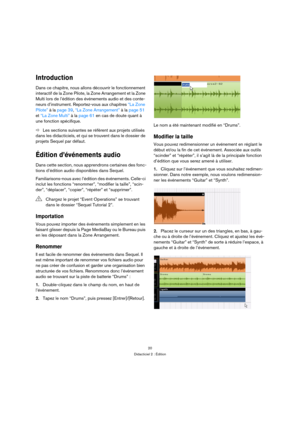 Page 2020
Didacticiel 2 : Édition
Introduction
Dans ce chapitre, nous allons découvrir le fonctionnement 
interactif de la Zone Pilote, la Zone Arrangement et la Zone 
Multi lors de l’édition des événements audio et des conte-
neurs d’instrument. Reportez-vous aux chapitres “La Zone 
Pilote” à la page 39, “La Zone Arrangement” à la page 51 
et “La Zone Multi” à la page 61 en cas de doute quant à 
une fonction spécifique.
ÖLes sections suivantes se réfèrent aux projets utilisés 
dans les didacticiels, et qui se...