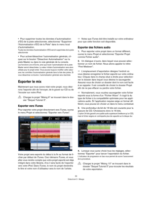 Page 3333
Didacticiel 3 : Mixage
Pour supprimer toutes les données d’automatisation 
d’EQ de la piste sélectionnée, sélectionnez “Supprimer 
l’Automatisation d’EQ de la Piste” dans le menu local 
dautomatisation.
Toutes les données d’automatisation d’EQ seront supprimées de la piste 
sélectionnée
Pour activer/désactiver l’automatisation générale, cli-
quez sur le bouton “Désactiver Automatisation” sur la 
piste Master ou dans le voie générale de la console. 
Les fonctions Lire et Écrire, ainsi que toute...