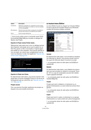 Page 4242
La Zone Pilote
Vous pouvez utiliser aussi la commande clavier [Ctrl]/
[Commande]+[Maj]+[M] pour accéder au dialogue de 
Gestion des Projets.
Exporter le Projet comme Fichier Audio…
Sélectionnez cette option pour ouvrir un dialogue permet-
tant d’exporter votre projet, par ex. pour le graver sur un 
CD. Pour graver un CD, il vous faudra un logiciel appro-
prié installé sur votre ordinateur. Vous pouvez spécifier le 
nom du projet, son chemin pour enregistrement, son for-
mat et sa résolution en bits....