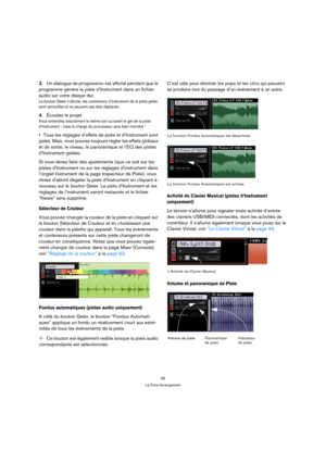 Page 5656
La Zone Arrangement
3.Un dialogue de progression est affiché pendant que le 
programme génère la piste d’Instrument dans un fichier 
audio sur votre disque dur.
Le bouton Geler s’allume, les conteneurs d’instrument de la piste gelée 
sont verrouillés et ne peuvent pas être déplacés.
4.Écoutez le projet.
Vous entendrez exactement le même son qu’avant le gel de la piste 
d’Instrument - mais la charge du processeur sera bien moindre ! 
Tous les réglages d’effets de piste et d’Instrument sont 
gelés....