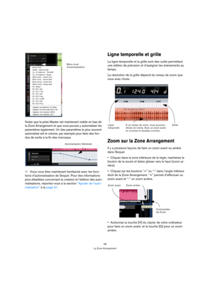 Page 5858
La Zone Arrangement
Notez que la piste Master est maintenant visible en bas de 
la Zone Arrangement et que vous pouvez y automatiser les 
paramètres également. Un des paramètres le plus souvent 
automatisé est le volume, par exemple pour faire des fon-
dus de sortie à la fin des morceaux.
ÖVous vous êtes maintenant familiarisé avec les fonc-
tions d’automatisation de Sequel. Pour des informations 
plus détaillées concernant la création et l’édition des auto-
matisations, reportez-vous à la section...