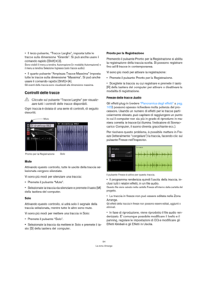 Page 5454
La zona Arrange
Il terzo pulsante, “Tracce Larghe”, imposta tutte le 
tracce sulla dimensione “Grande”. Si può anche usare il 
comando rapido [Shift]+[3].
Sono visibili il menu a tendina Automazione (in modalità Automazione) e 
il menu a tendina Selezione Ingresso (solo tracce audio).
Il quarto pulsante “Ampiezza Tracce Massima” imposta 
tutte le tracce sulla dimensione “Massima”. Si può anche 
usare il comando rapido [Shift]+[4].
Gli eventi della traccia sono visualizzati alla dimensione massima....