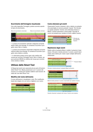 Page 5959
La zona Arrange
Scorrimento dellimmagine visualizzata
Una volta ingrandita limmagine, potete scorrerla usando 
le barre di scorrimento.
La barra di scorrimento verticale è disposta sul bordo 
destro della zona Arrange. Vi consente di scorrere il pro-
getto verso lalto e il basso.
La barra di scorrimento orizzontale è disposta sul bordo 
inferiore della zona Arrange. Vi consente di scorrere il pro-
getto verso destra e sinistra.
In alternativa potete anche agire sulla rotellina del 
mouse per scorrere...