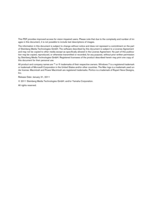 Page 2This PDF provides improved access for vision-impaired users. Please note that due to the complexity and number of im-
ages in this document, it is not possible to include text descriptions of images.
The information in this document is subject to change without notice and does not represent a commitment on the part 
of Steinberg Media Technologies GmbH. The software described by this document is subject to a License Agreement 
and may not be copied to other media except as specifically allowed in the...