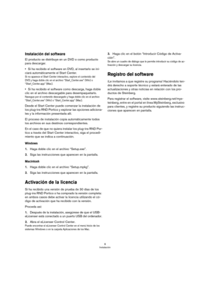 Page 88
Instalación
Instalación del software
El producto se distribuye en un DVD o como producto 
para descargar.
•Si ha recibido el software en DVD, al insertarlo se ini-
ciará automáticamente el Start Center.
Si no aparece el Start Center interactivo, explore el contenido del 
DVD
 y haga doble clic en el archivo “Start_Center.exe” (Win) o 
“Start_Center.app” (Mac).
•Si ha recibido el software como descarga, haga doble 
clic en el archivo descargable para desempaquetarlo.
Navegue por el contenido descargado...