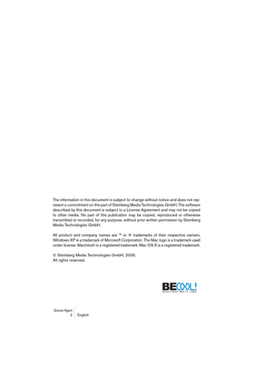 Page 2 
Groove Agent
 
 2 English 
The information in this document is subject to change without notice and does not rep-
resent a commitment on the part of Steinberg Media Technologies GmbH. The software
described by this document is subject to a License Agreement and may not be copied
to other media. No part of this publication may be copied, reproduced or otherwise
transmitted or recorded, for any purpose, without prior written permission by Steinberg
Media Technologies GmbH. 
All product and company names...