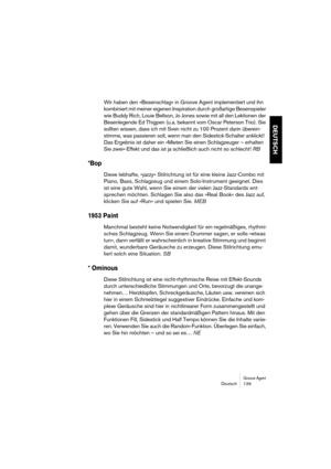 Page 139Groove AgentDeutsch 139
DEUTSCH
Wir haben den »Besenschlag« in Groove Agent implementiert und ihn 
kombiniert mit meiner eigenen Inspiration durch großartige Besenspieler 
wie Buddy Rich, Louie Bellson, Jo Jones sowie mit all den Lektionen der 
Besenlegende Ed Thigpen (u.a. bekannt vom Oscar Peterson Trio). Sie 
sollten wissen, dass ich mit Sven nicht zu 100 Prozent darin überein-
stimme, was passieren soll, wenn man den Sidestick-Schalter anklickt! 
Das Ergebnis ist daher ein »Mieten Sie einen...