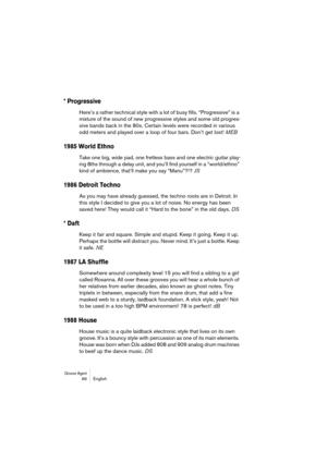 Page 66Groove Agent 66 English
* Progressive
Here’s a rather technical style with a lot of busy fills. “Progressive” is a 
mixture of the sound of new progressive styles and some old progres-
sive bands back in the 80s. Certain levels were recorded in various 
odd meters and played over a loop of four bars. Don’t get lost! MEB
1985 World Ethno
Take one big, wide pad, one fretless bass and one electric guitar play-
ing 8ths through a delay unit, and you’ll find yourself in a “world/ethno” 
kind of ambience,...