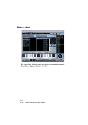 Page 40HALion4 – 40 HALion – Übersicht über das Programm
Die Import-Seite
Die Import-Seite dient zum Importieren externer Audiodateiformate wie 
SoundFonts, Giga usw. (siehe Seite 155). 