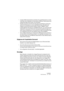 Page 313NUENDO
Son Surround 12 – 313
•Le plug-in Mixconvert permet la conversion d’un canal Surround en un autre 
canal ayant une configuration de haut-parleurs différente. Nuendo place auto-
matiquement Mixconvert lorsque c’est nécessaire.
•Nuendo est prêt pour (et livré avec) des plug-ins spécifiques au Surround, 
autrement-dit des plug-ins conçus spécifiquement pour des tâches de 
mixage au format Surround (par exemple, le plug-in “Mix8to2” fourni). 
Il existe également des plug-ins compatibles Surround : ils...