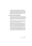 Page 337NUENDO
Automatisation 13 – 337
Les méthodes ne sont pas différentes en termes d’application des 
données d’automatisation – elles diffèrent seulement par la façon 
dont les événements d’automatisation sont créés, en les dessinant 
manuellement, ou en les enregistrant. Toute donnée d’automatisation 
appliquée sera reflétée à la fois dans la Console (un fader qui bouge 
par exemple) et dans la courbe de la piste d’automatisation corres-
pondante (bien que cela puisse être dissimulé). 
À propos des...