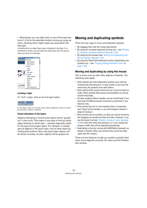 Page 139139
Working with symbols
Alternatively, you can right-click on one of the Layer but-
tons (1-2-3) on the extended toolbar to bring up a pop-up 
menu, showing which object types are associated with 
that layer.
A checkmark for an object type means it belongs to that layer. If no 
checkmark is shown, you can select the object type from the pop-up 
menu and move it to that layer.
Locking a layer
To “lock” a layer, click on its lock layer button.
In this figure, layer 2 is locked. Event types assigned to...