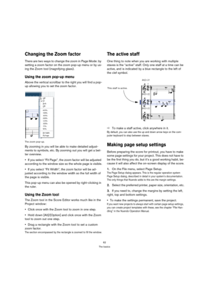 Page 6262
The basics
Changing the Zoom factor
There are two ways to change the zoom in Page Mode: by 
setting a zoom factor on the zoom pop-up menu or by us-
ing the Zoom tool (magnifying glass).
Using the zoom pop-up menu
Above the vertical scrollbar to the right you will find a pop-
up allowing you to set the zoom factor. 
The zoom pop-up.
By zooming in you will be able to make detailed adjust-
ments to symbols, etc. By zooming out you will get a bet-
ter overview.
If you select “Fit Page”, the zoom factor...