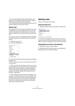 Page 9494
Entering and editing notes
On the Score Settings–Project page (Notation sub-
page), you will find several options for how key, clef and 
time signature changes should be displayed.
You can also adjust the automatic spacing between these symbols in the 
Spacings subpage. See the dialog help for details.
Moving clefs
Clefs inserted into the score have an effect on how notes 
are displayed. If you for example insert a bass clef in the 
middle of a treble staff, the staff switches to show bass 
pitches....