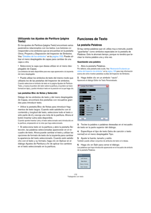 Page 172172
Trabajando con texto
Utilizando los Ajustes de Partitura (página 
Texto)
En los ajustes de Partitura (página Texto) encontrará varios 
parámetros relacionados con los textos. Los botones co-
rresponden a los símbolos que se encuentran en la pestaña 
Otros, Proyecto y Disposición del Inspector de Símbolos. 
Vea “Detalles de los símbolos” en la página 153. Puede uti-
lizar el menú desplegable de capas para cambiar de una 
capa a otra. 
Seleccione la capa que desea utilizar en el menú des-
plegable de...