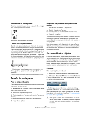 Page 186186
Diseñando una partitura: técnicas adicionales
Separadores de Pentagramas
Al activar esta opción, aparece un separador de pentagra-
mas al principio de cada sistema.
Separador de pentagramas entre dos sistemas.
Cambio de compás moderno
Cuando este ajuste está activado, el símbolo de compás 
aparece encima del pentagrama en lugar de dentro de él. 
Puede especificar el tamaño del Tipo de Compás Moderno 
en la sección Estilo de Notación de la pestaña Proyecto de 
la página Ajustes de Partitura. Observe...