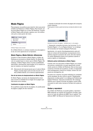 Page 6565
Empezando por la base
Modo Página
Para preparar una partitura para imprimir, tiene que poner 
el Editor de Partituras en Modo Página. Para hacerlo, se-
leccione Modo Página en el menú de Partituras. Cuando 
el Modo Página está activado, aparece una v de verifica-
ción junto a está opción del menú.
El Modo Página está activado.
En el Modo Edición, la ventana muestra una sola página a 
la vez, tal como aparecerá en la impresión.
Modo Página y Modo Edición: diferencias
Cuando no está activado el Modo...