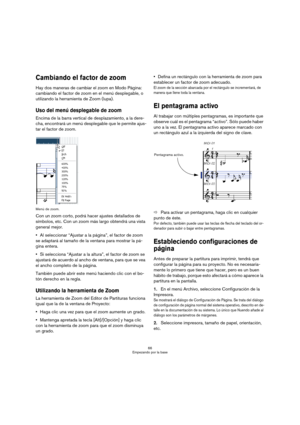 Page 6666
Empezando por la base
Cambiando el factor de zoom
Hay dos maneras de cambiar el zoom en Modo Página: 
cambiando el factor de zoom en el menú desplegable, o 
utilizando la herramienta de Zoom (lupa).
Uso del menú desplegable de zoom
Encima de la barra vertical de desplazamiento, a la dere-
cha, encontrará un menú desplegable que le permite ajus-
tar el factor de zoom. 
Menú de zoom.
Con un zoom corto, podrá hacer ajustes detallados de 
símbolos, etc. Con un zoom más largo obtendrá una vista 
general...